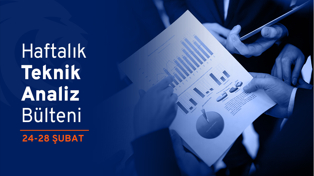 Haftalık Teknik Analiz Bülteni / 24-28 Şubat
